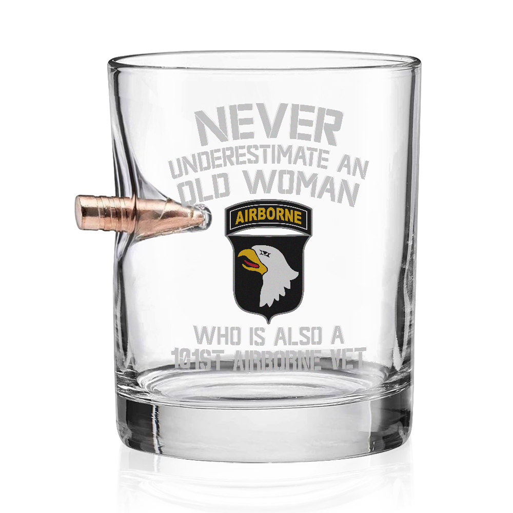 Never Underestimate An Old Woman Who Is Also A 101st Airborne Vet Bullet Whiskey Glass