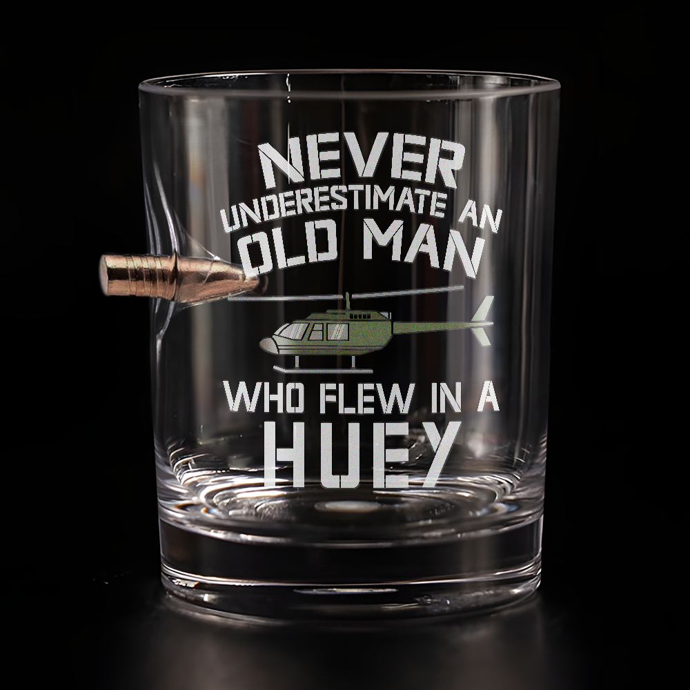 Never Underestimate An Old Man Who Flew In A Huey Bullet Whiskey Glass