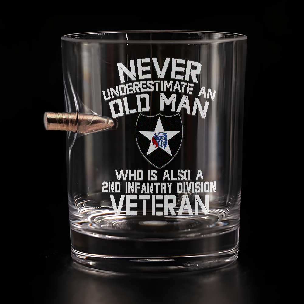 Never Underestimate An Old Man Who Is Also A 2nd Infantry Division Veteran Bullet Whiskey Glass
