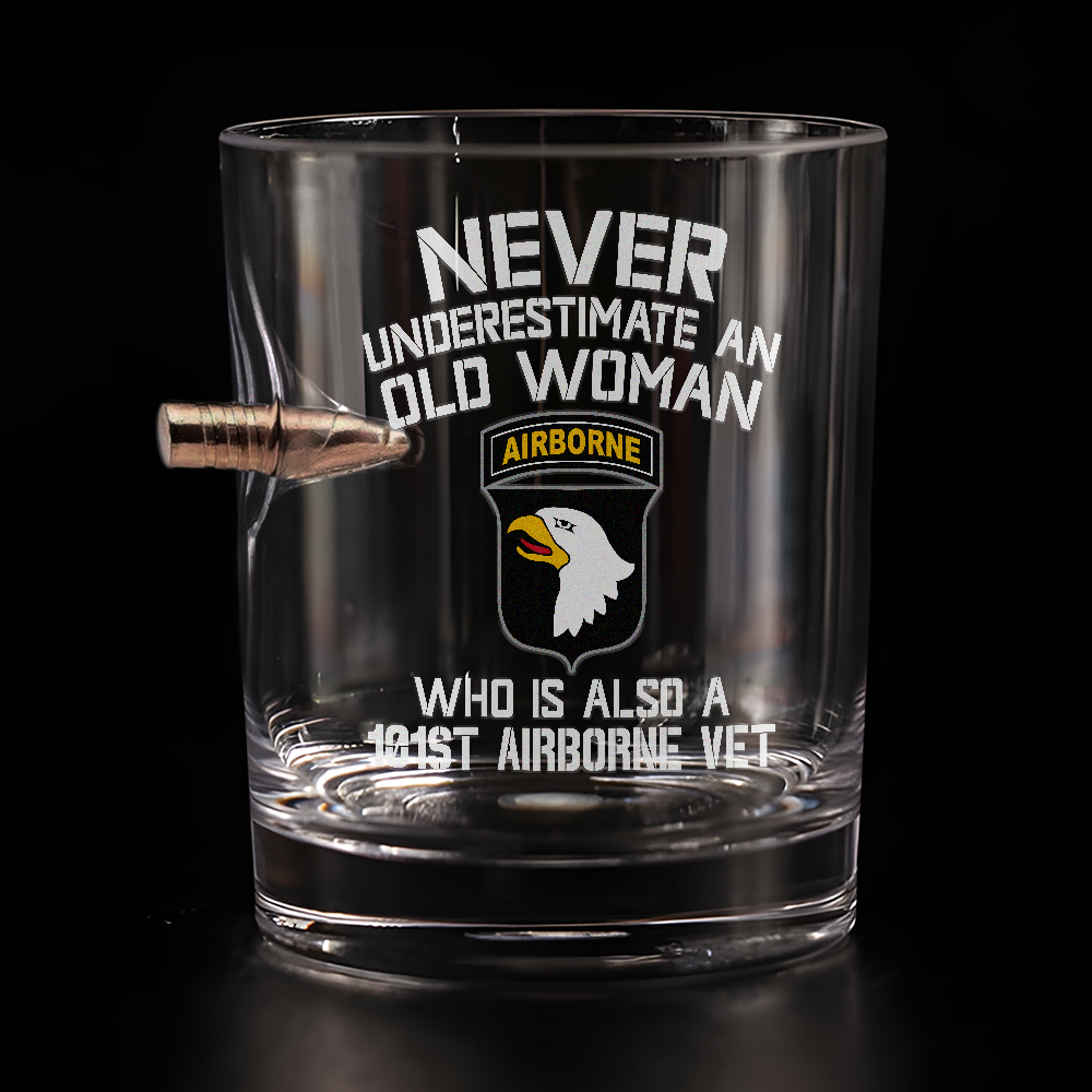 Never Underestimate An Old Woman Who Is Also A 101st Airborne Vet Bullet Whiskey Glass
