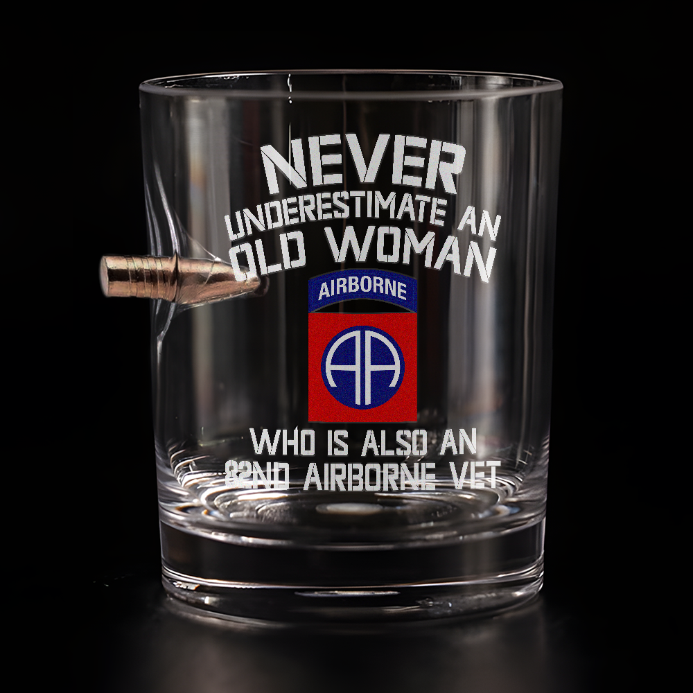 Never Underestimate An Old Woman Who Is Also An 82nd Airborne Vet Bullet Whiskey Glass