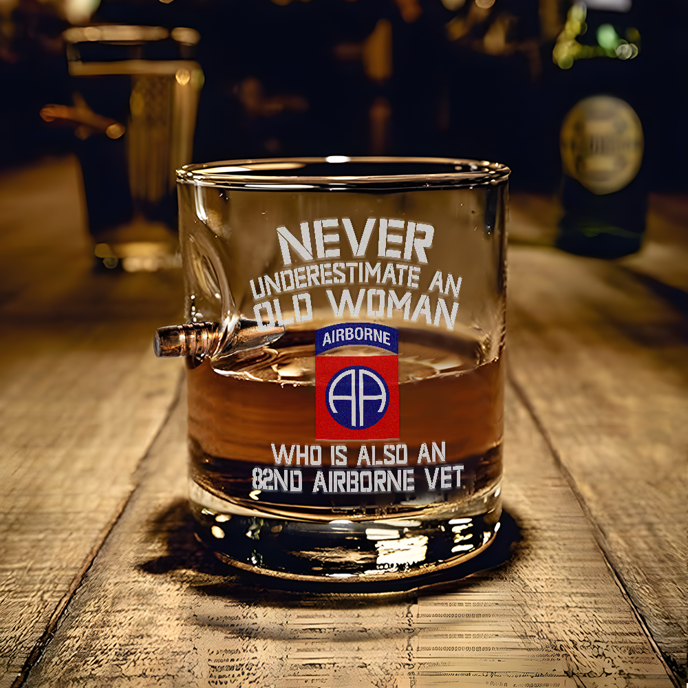 Never Underestimate An Old Woman Who Is Also An 82nd Airborne Vet Bullet Whiskey Glass