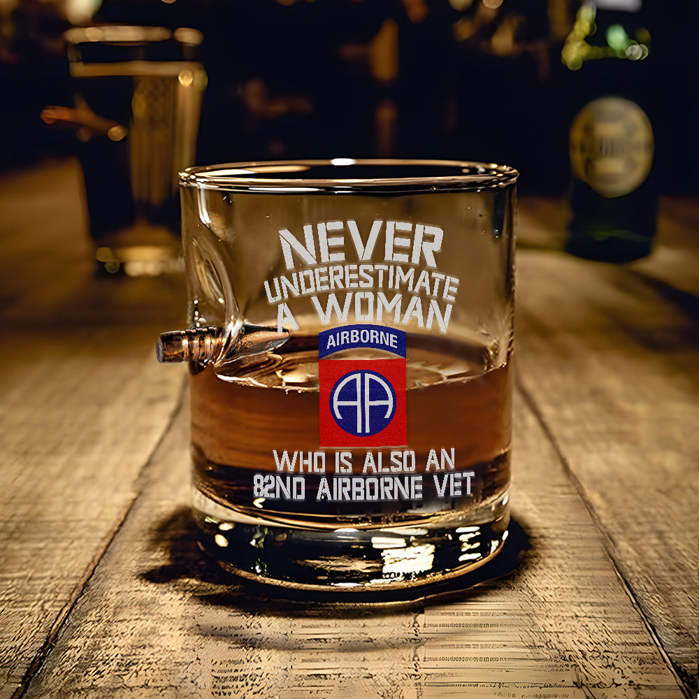 Never Underestimate A Woman Who Is Also An 82nd Airborne Vet Bullet Whiskey Glass