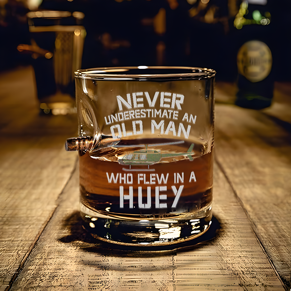 Never Underestimate An Old Man Who Flew In A Huey Bullet Whiskey Glass