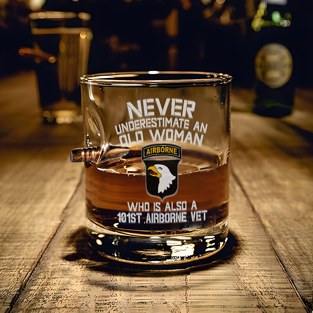 Never Underestimate An Old Woman Who Is Also A 101st Airborne Vet Bullet Whiskey Glass