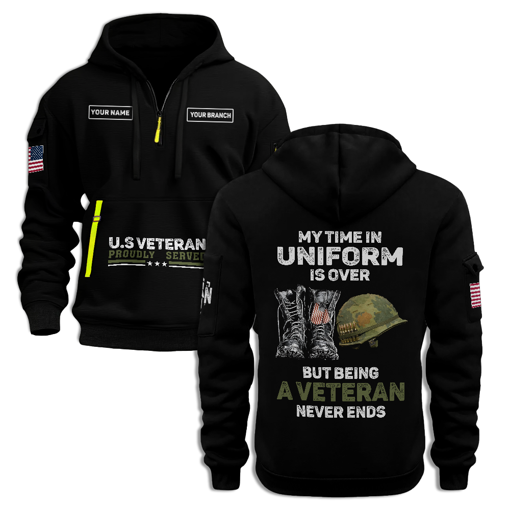 Veteran My Time In Uniform Is Over Personalizable Quarter Zip Hoodie