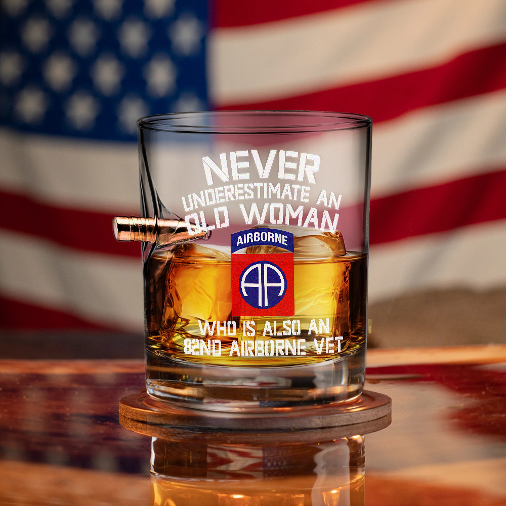 Never Underestimate An Old Woman Who Is Also An 82nd Airborne Vet Bullet Whiskey Glass