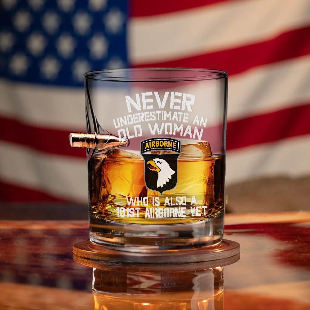 Never Underestimate An Old Woman Who Is Also A 101st Airborne Vet Bullet Whiskey Glass