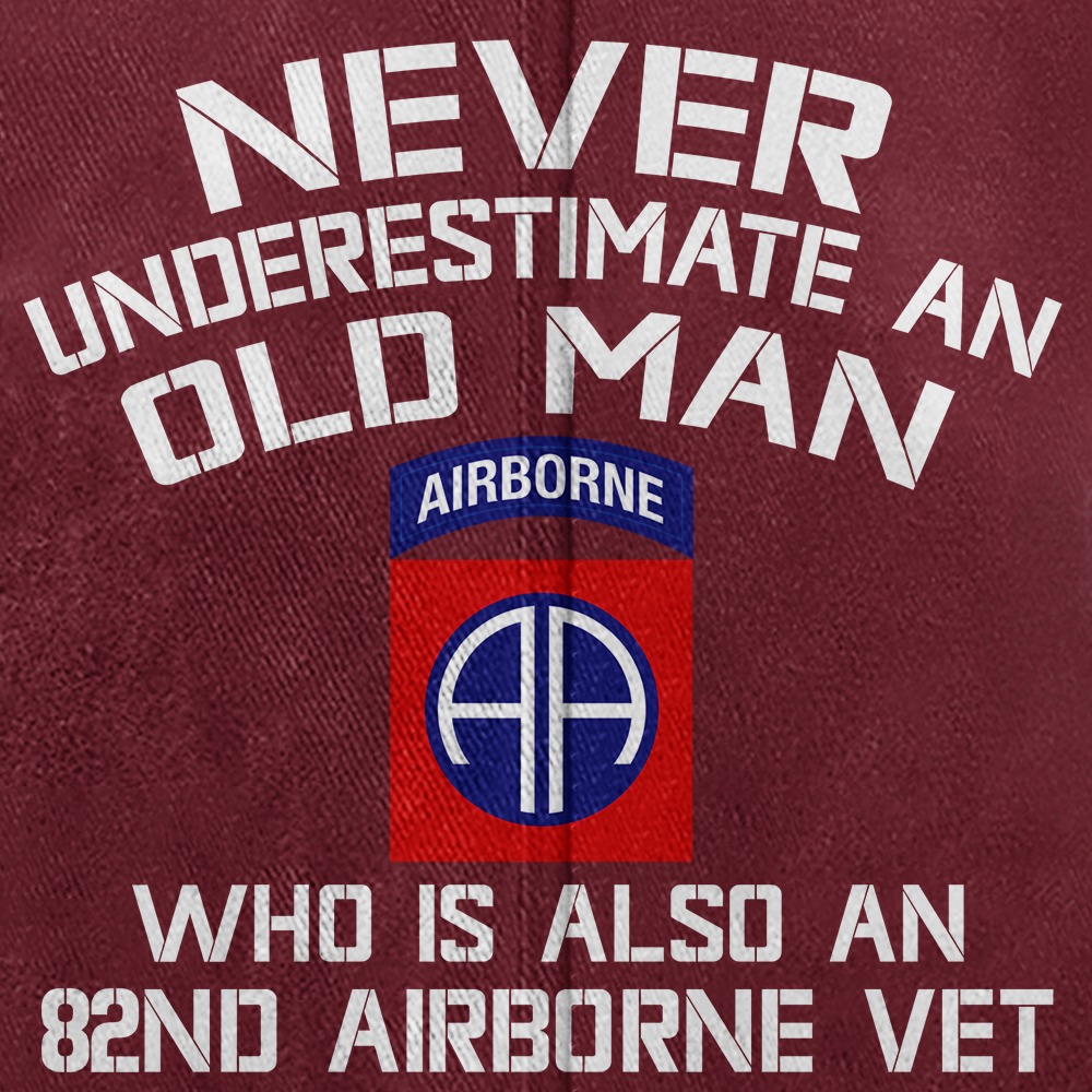 Never Underestimate An Old Man Who Is Also An 82nd Airborne  Washed Cap