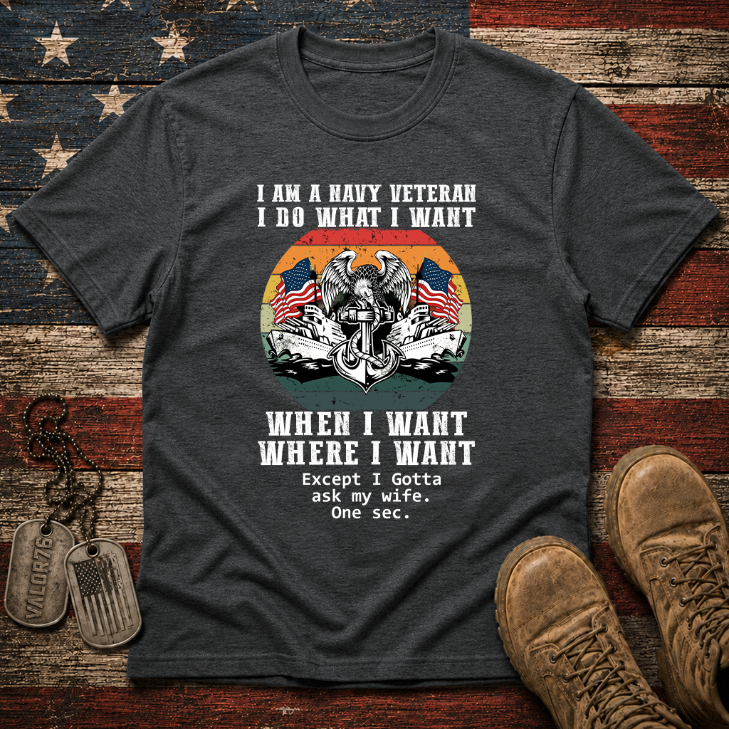 Navy Veteran Do What I Want Classic Tee