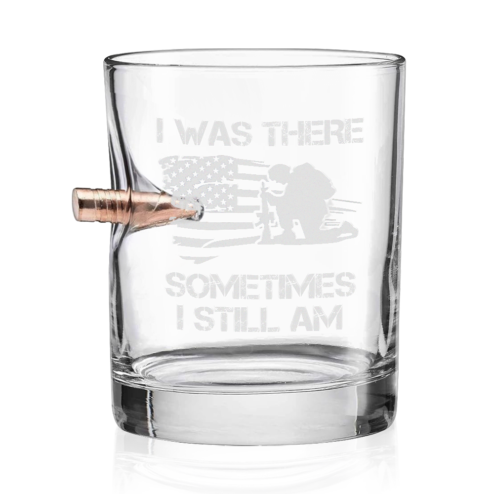 I Was There Sometimes I Stll Am Bullet Whiskey Glass