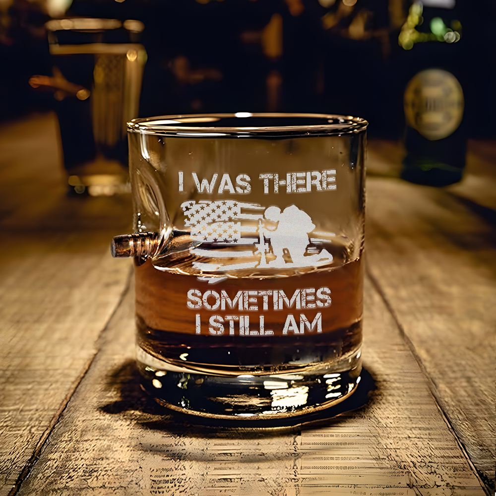 I Was There Sometimes I Stll Am Bullet Whiskey Glass