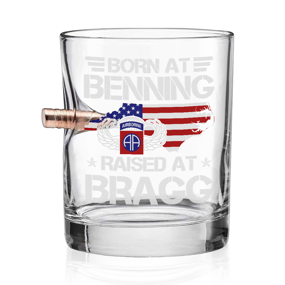 Born At Benning Raised At Bragg Bullet Whiskey Glass