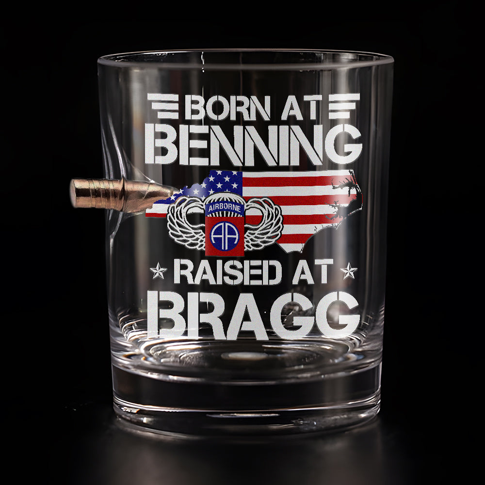 Born At Benning Raised At Bragg Bullet Whiskey Glass