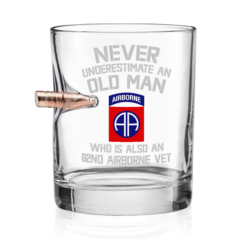 Never Underestimate An Old Man Who Is Also An 82nd Airborne Vet Bullet Whiskey Glass