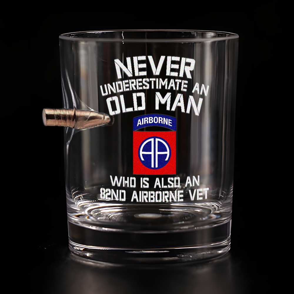Never Underestimate An Old Man Who Is Also An 82nd Airborne Vet Bullet Whiskey Glass