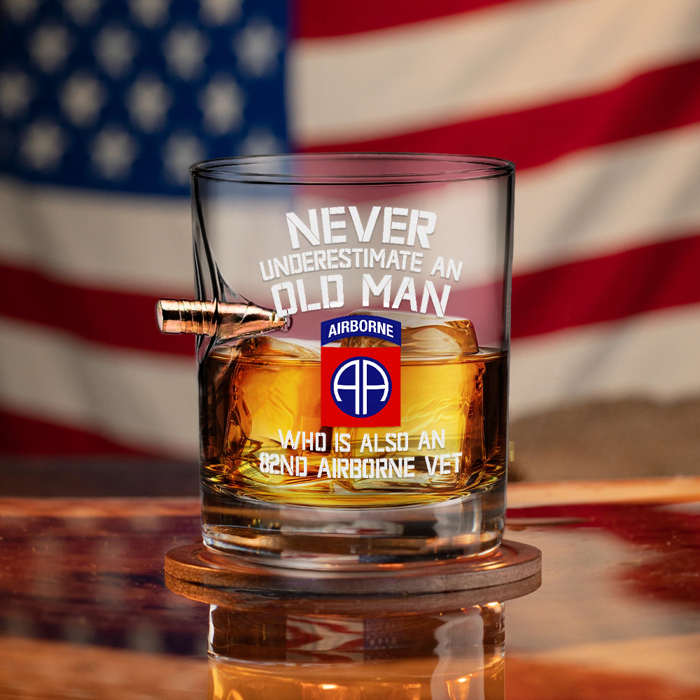 Never Underestimate An Old Man Who Is Also An 82nd Airborne Vet Bullet Whiskey Glass