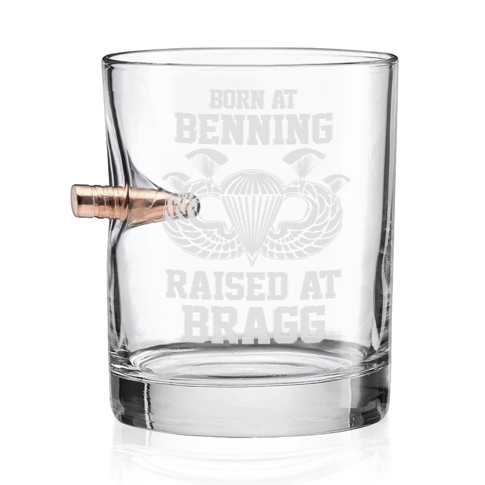 Born At Benning Raised At Bragg Bullet Whiskey Glass