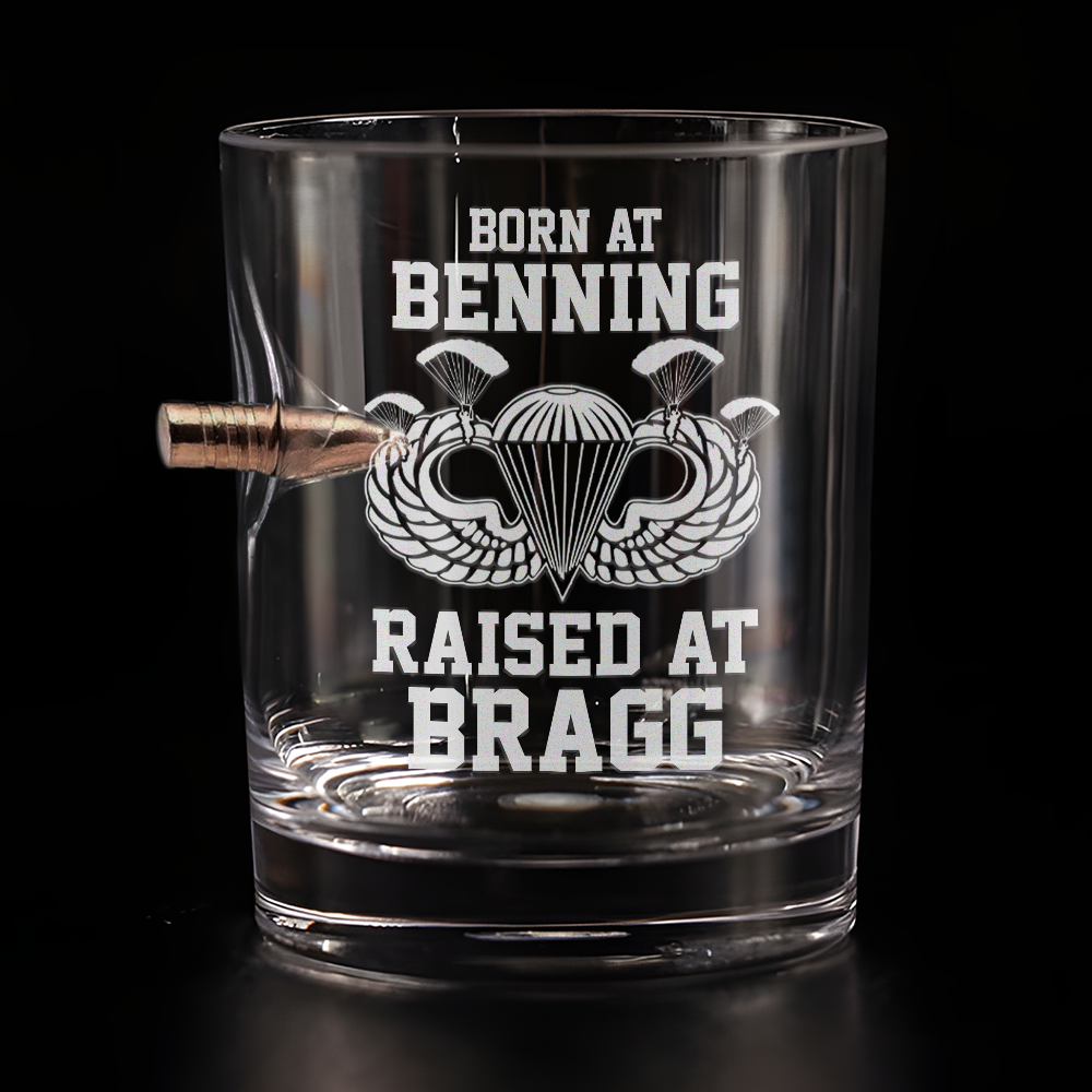 Born At Benning Raised At Bragg Bullet Whiskey Glass