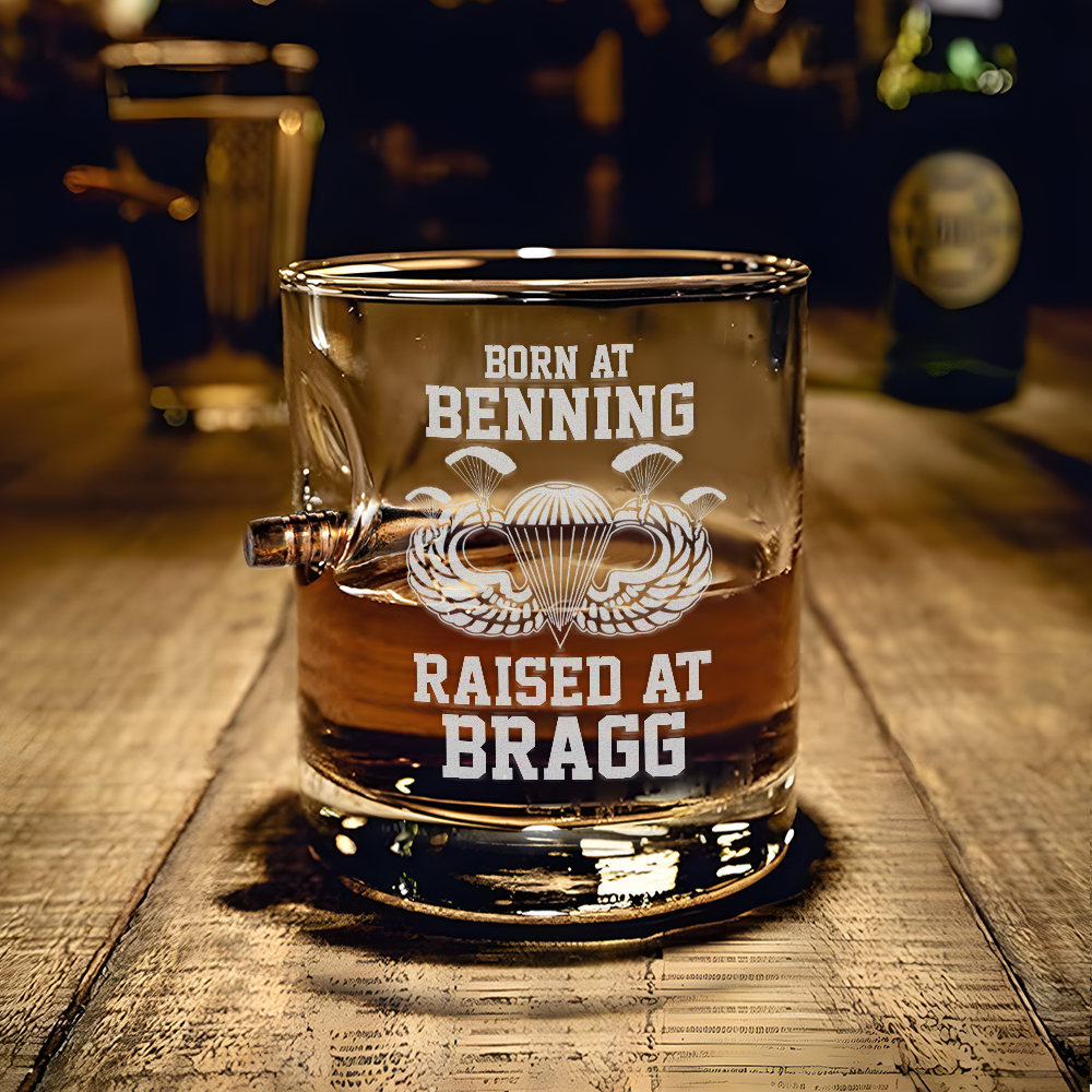Born At Benning Raised At Bragg Bullet Whiskey Glass