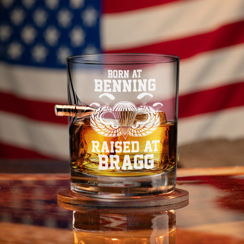Born At Benning Raised At Bragg Bullet Whiskey Glass