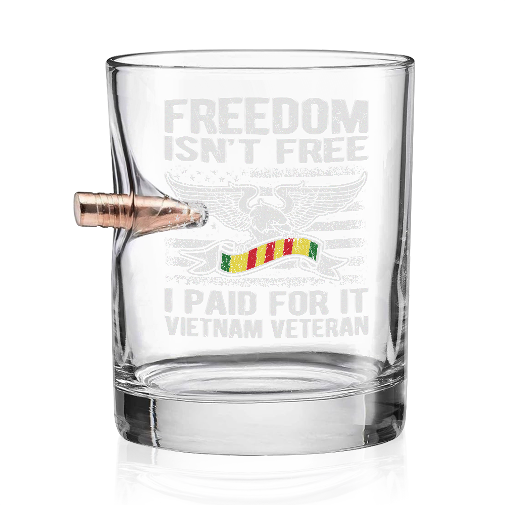 Vietnam Veteran Freedom Isn't Free Bullet Whiskey Glass