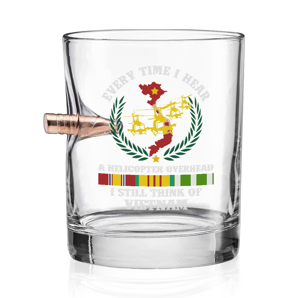 Vietnam Veteran Everytime I Hear A Helicopter Bullet Whiskey Glass