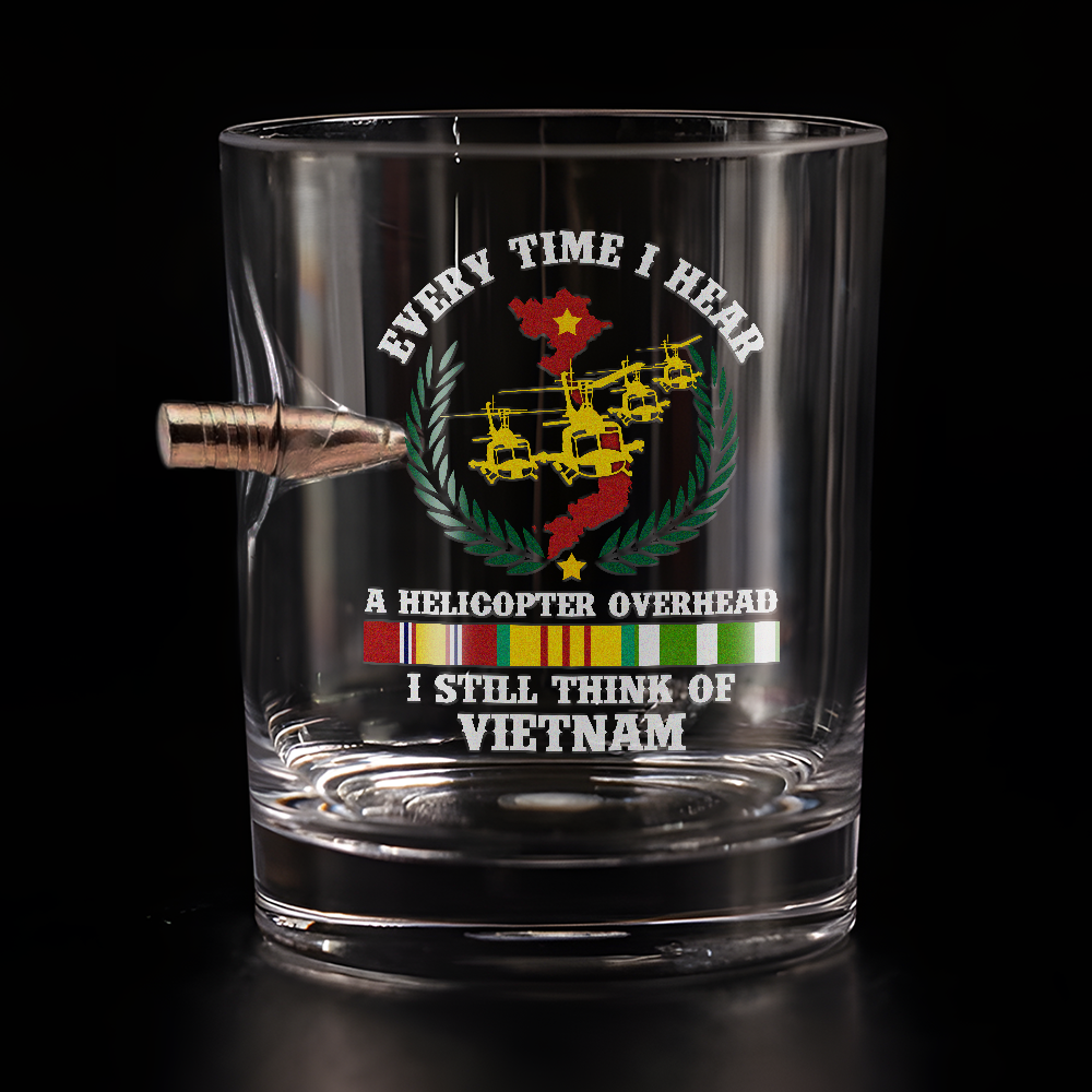 Vietnam Veteran Everytime I Hear A Helicopter Bullet Whiskey Glass