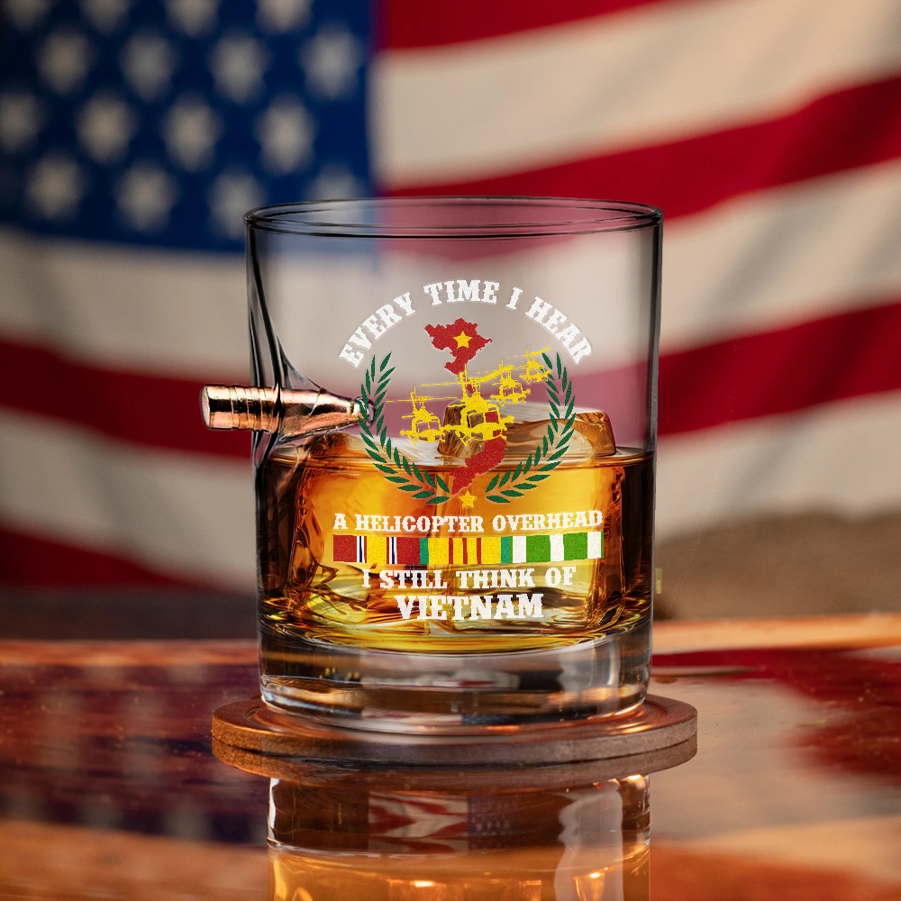Vietnam Veteran Everytime I Hear A Helicopter Bullet Whiskey Glass