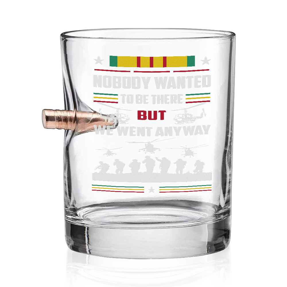 Vietnam Veteran Nobody Want To Be There Bullet Whiskey Glass
