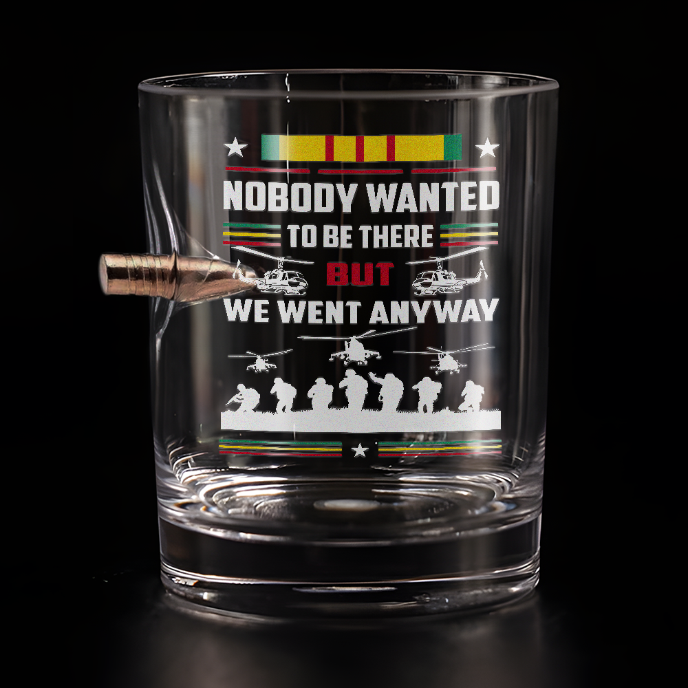 Vietnam Veteran Nobody Want To Be There Bullet Whiskey Glass