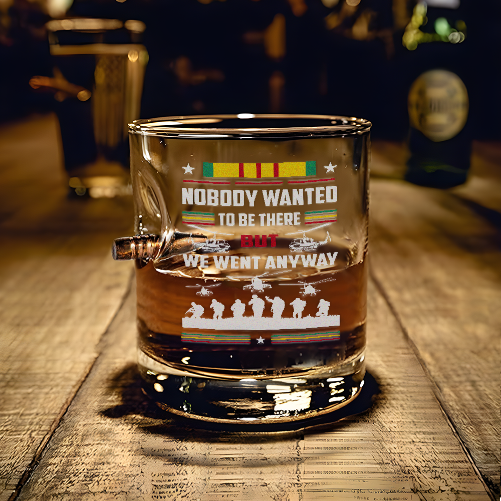 Vietnam Veteran Nobody Want To Be There Bullet Whiskey Glass