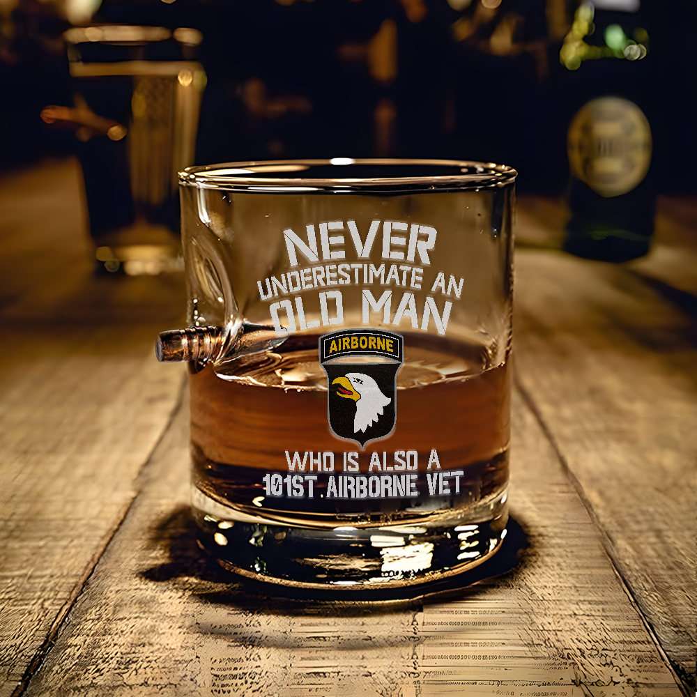 Never Underestimate An Old Man Who Is Also A 101st Airborne Vet Bullet Whiskey Glass