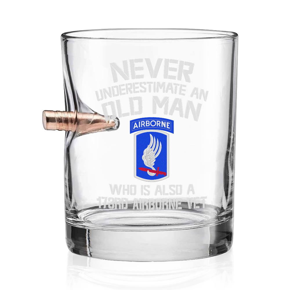 Never Underestimate An Old Man Who Is Also A 173rd Airborne Vet Bullet Whiskey Glass