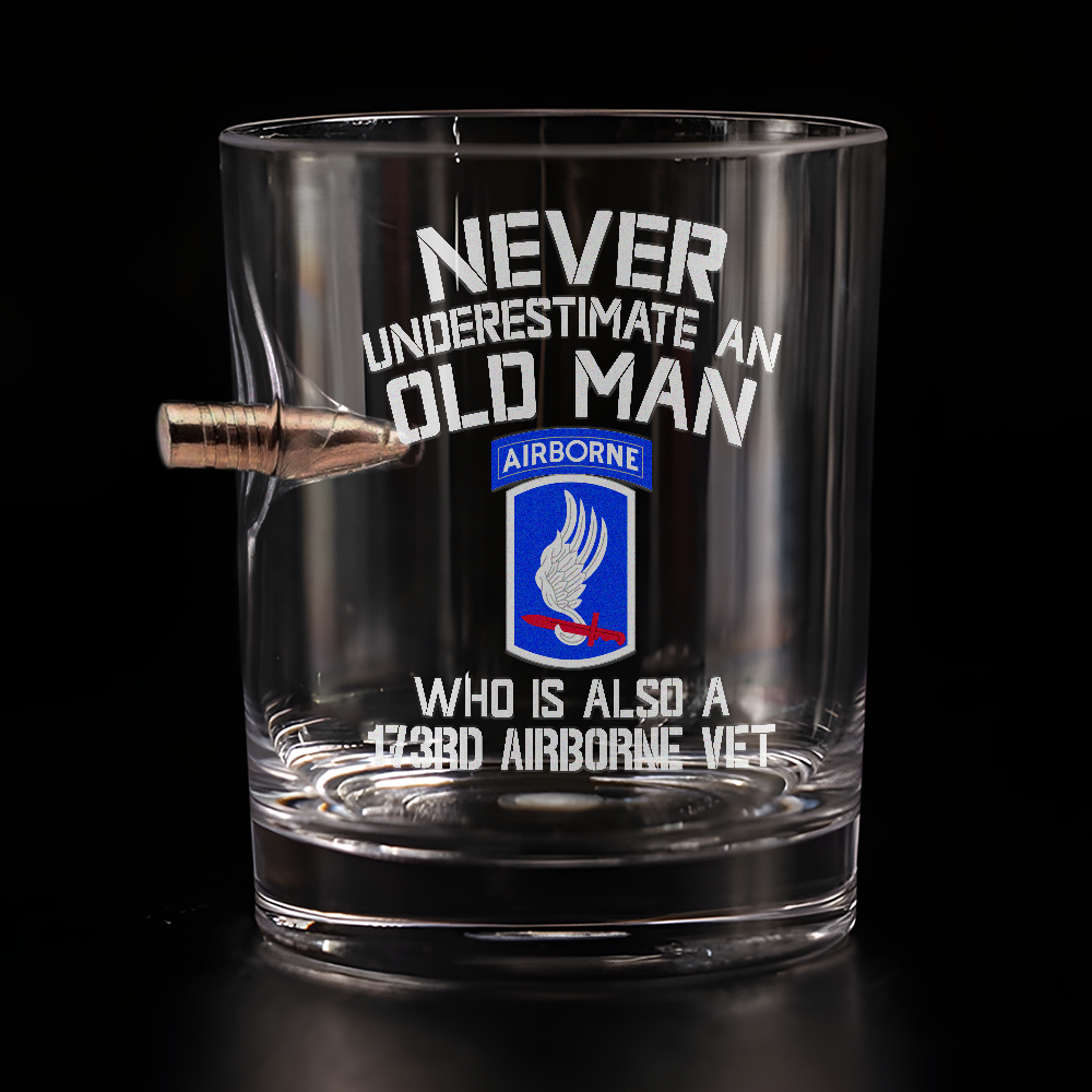 Never Underestimate An Old Man Who Is Also A 173rd Airborne Vet Bullet Whiskey Glass