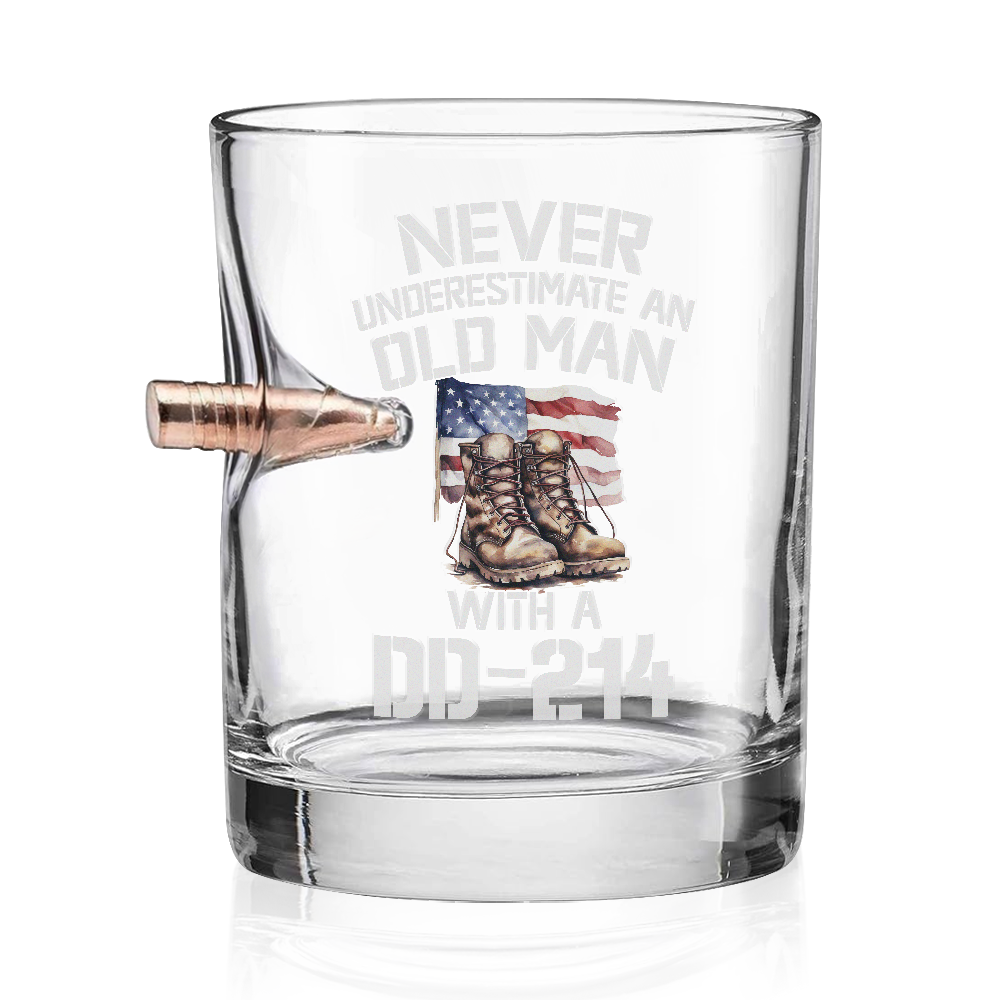 Never Underestimate An Old Man With A DD-214 Bullet Whiskey Glass