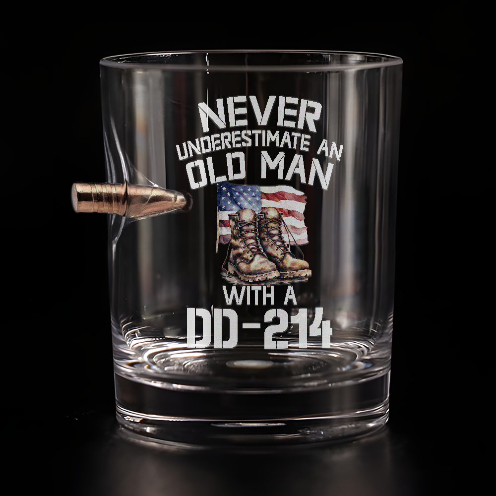 Never Underestimate An Old Man With A DD-214 Bullet Whiskey Glass