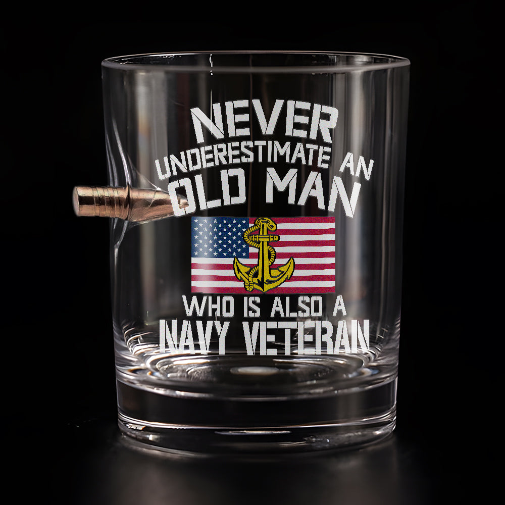 Never Underestimate An Old Man Who Is Also A Navy Veteran Bullet Whiskey Glass