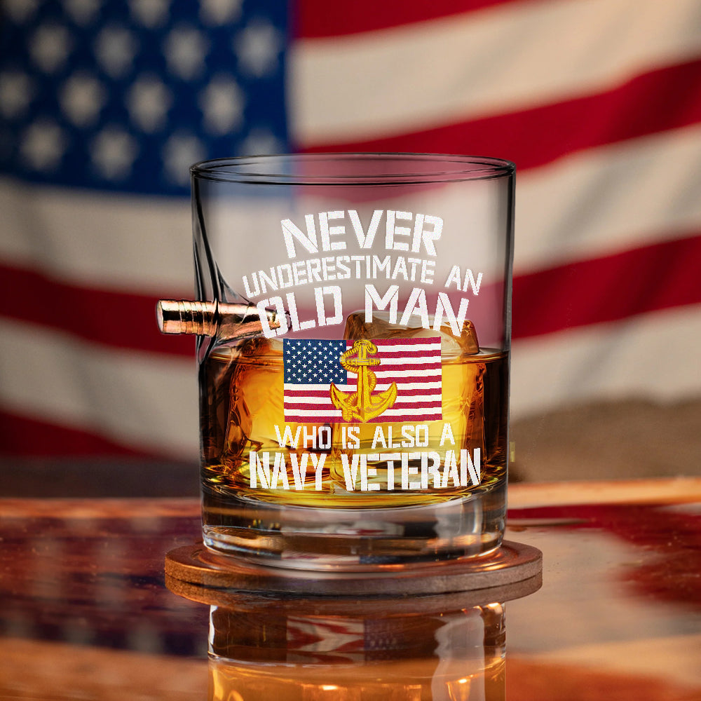 Never Underestimate An Old Man Who Is Also A Navy Veteran Bullet Whiskey Glass
