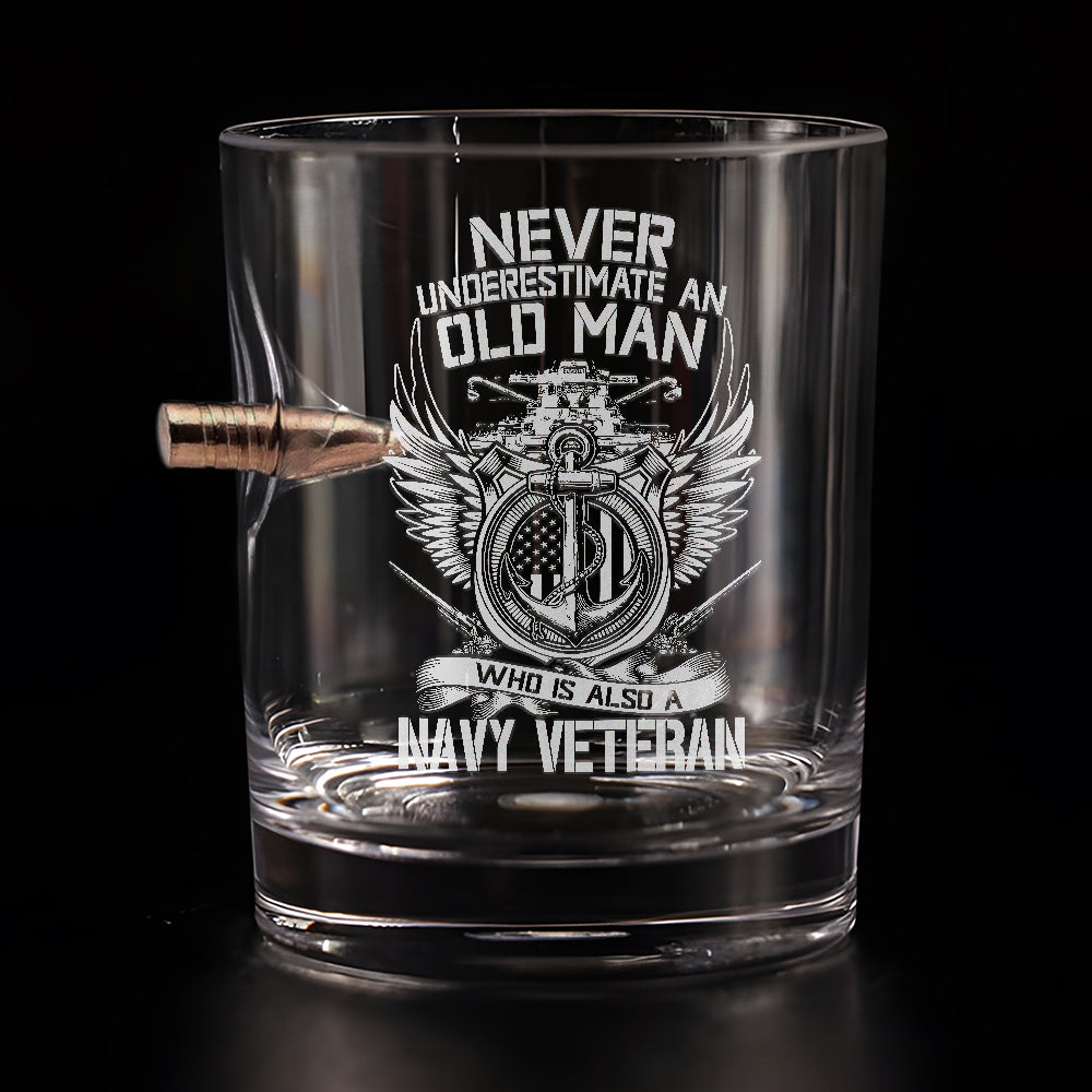 Never Underestimate An Old Man Who Is Also A Navy Veteran Bullet Whiskey Glass