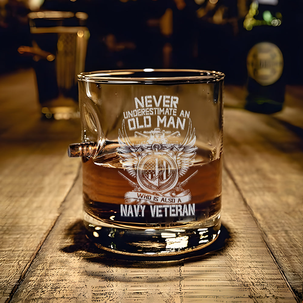 Never Underestimate An Old Man Who Is Also A Navy Veteran Bullet Whiskey Glass