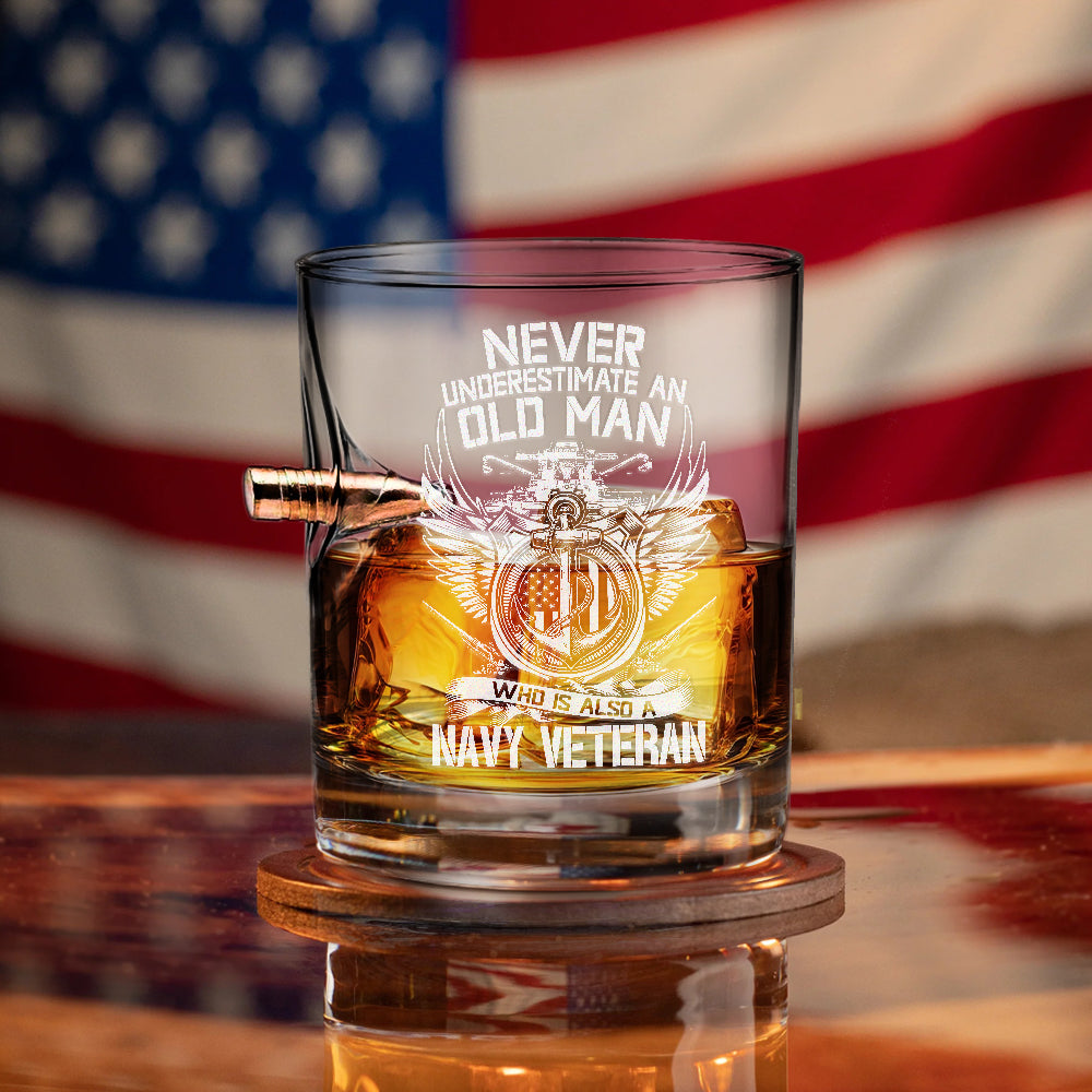 Never Underestimate An Old Man Who Is Also A Navy Veteran Bullet Whiskey Glass