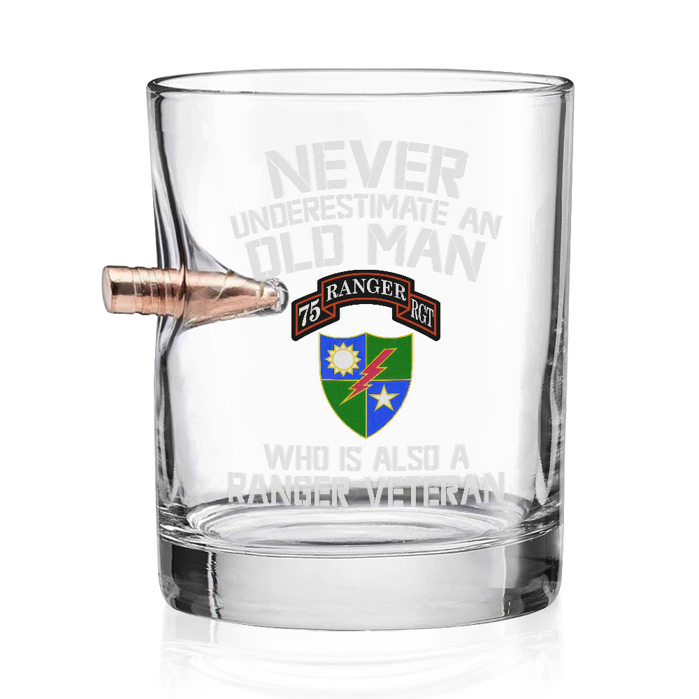 Never Underestimate An Old Man Who Is Also A Ranger Veteran Bullet Whiskey Glass