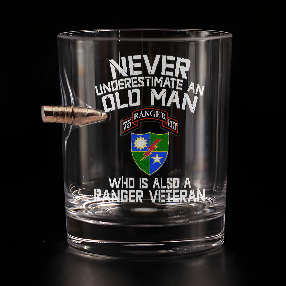 Never Underestimate An Old Man Who Is Also A Ranger Veteran Bullet Whiskey Glass