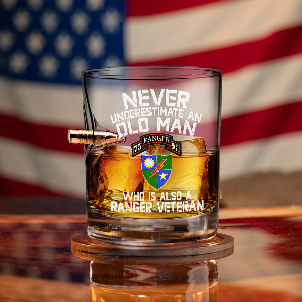 Never Underestimate An Old Man Who Is Also A Ranger Veteran Bullet Whiskey Glass
