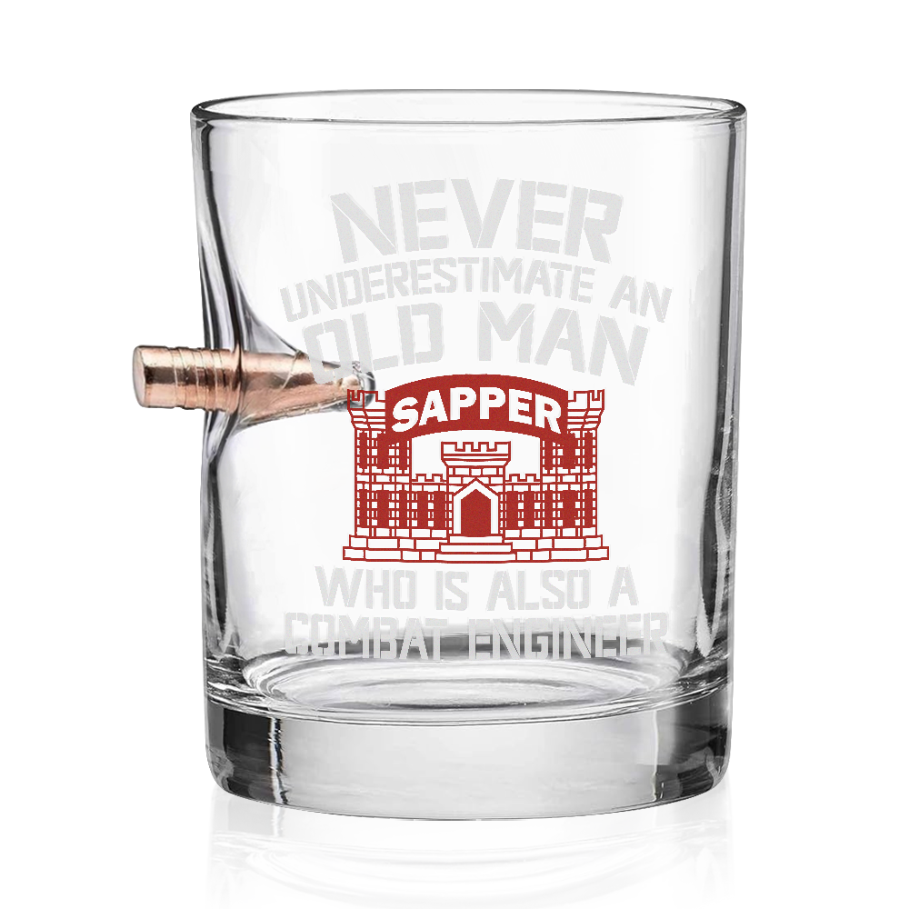 Never Underestimate An Old Man Who Is Also A Combat Engineer Bullet Whiskey Glass