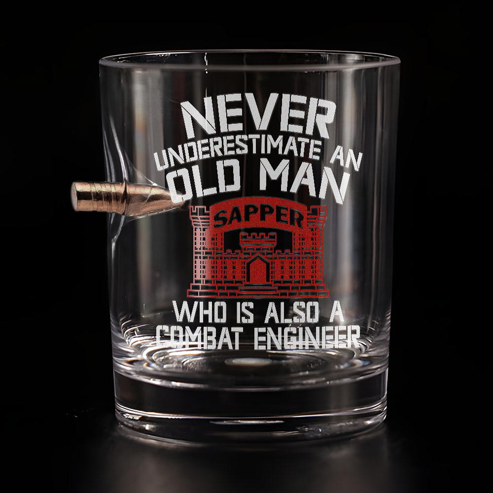 Never Underestimate An Old Man Who Is Also A Combat Engineer Bullet Whiskey Glass