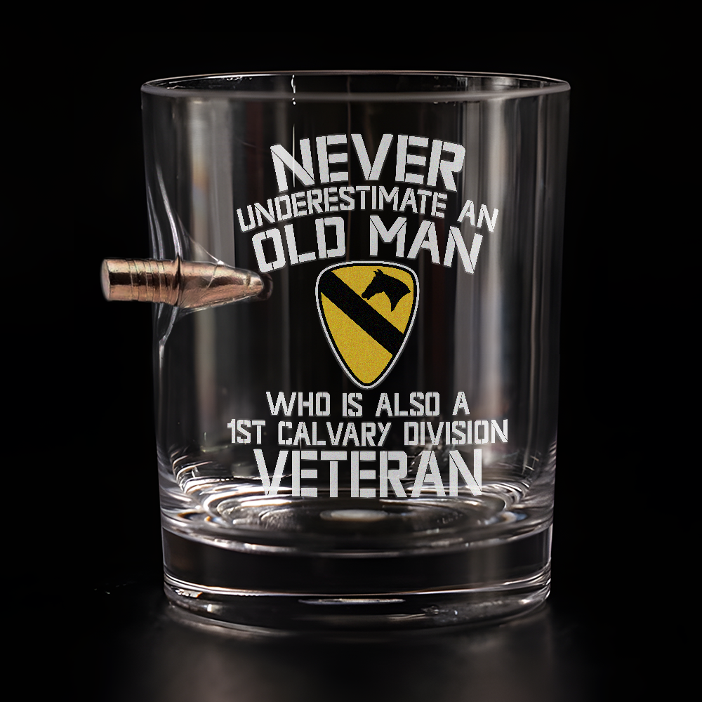 Never Underestimate An Old Man Who Is Also A 1st Calvary Division Veteran Bullet Whiskey Glass