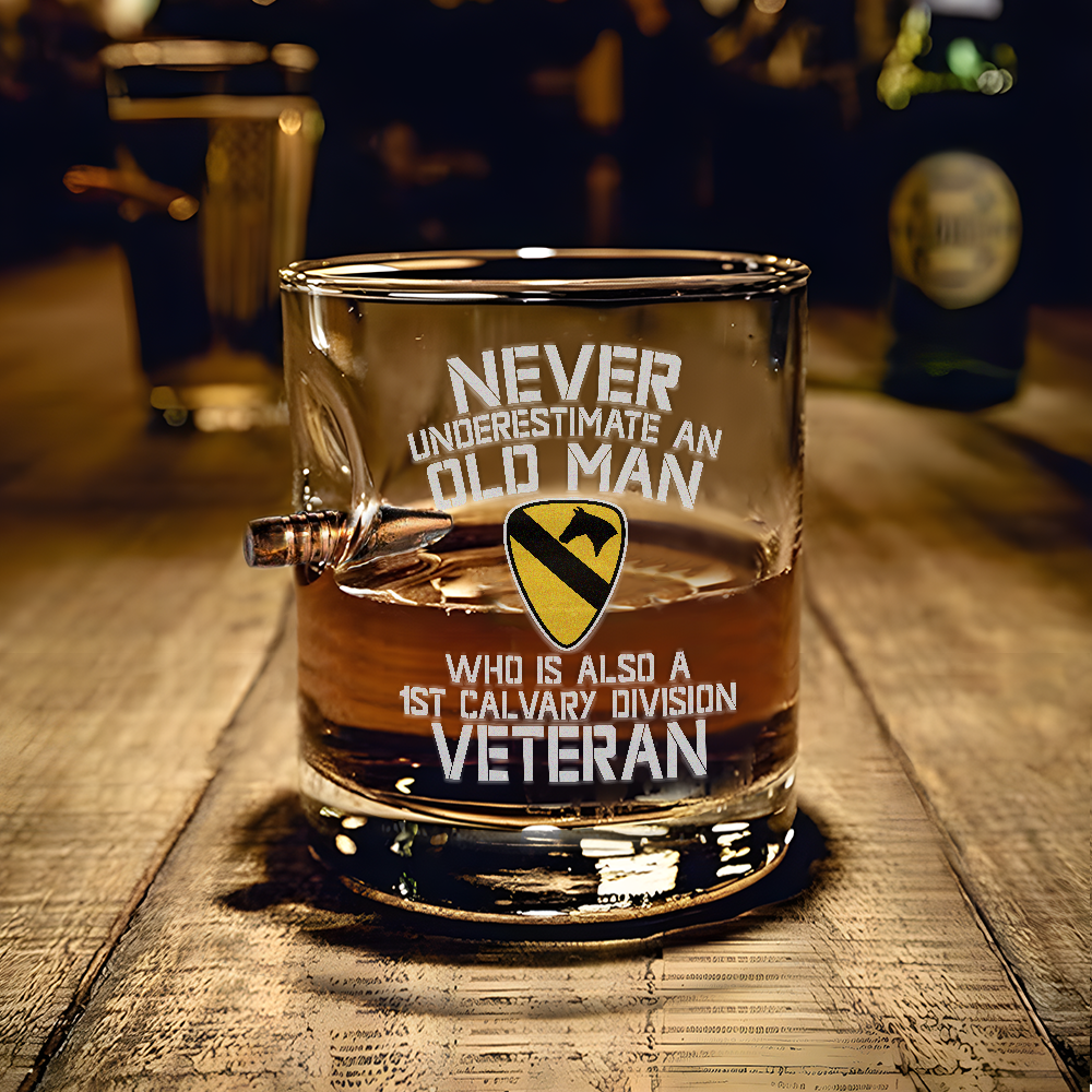 Never Underestimate An Old Man Who Is Also A 1st Calvary Division Veteran Bullet Whiskey Glass