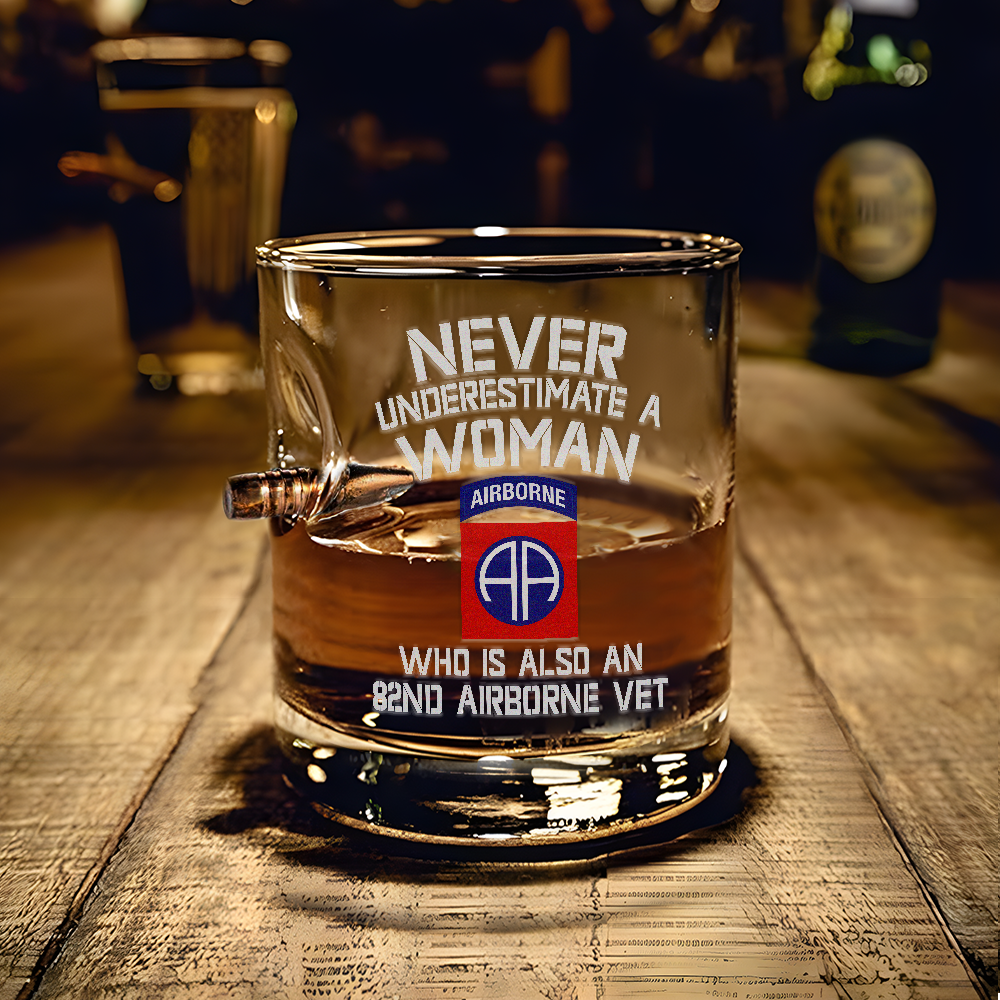 Never Underestimate A Woman Is Also An 82nd Airborne Veteran Bullet Whiskey Glass